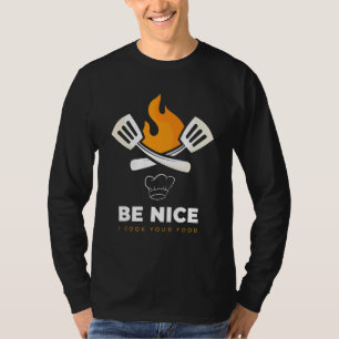 Sei nett, ich koche dein Essen Kochen Experte Chef T-Shirt