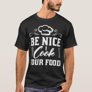 Sei nett, ich koche dein Essen lustig kochen T-Shirt