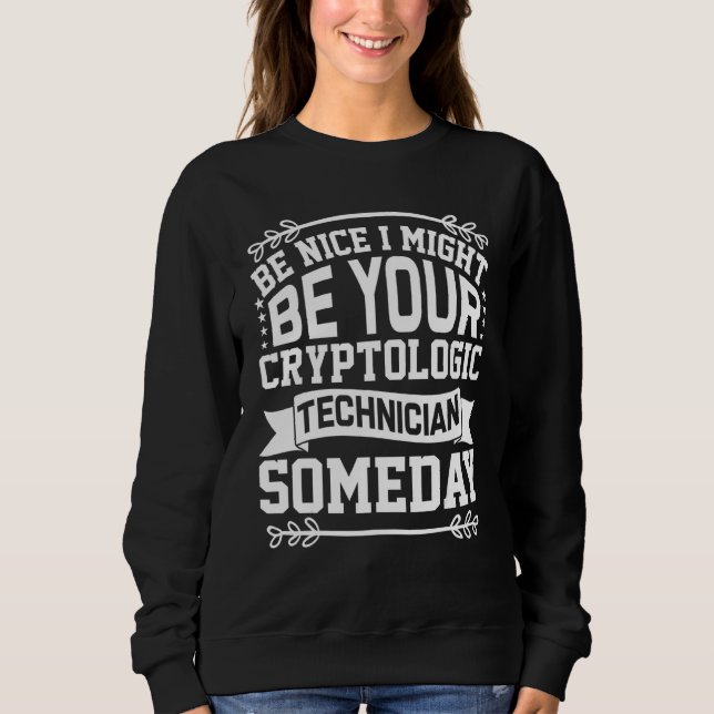Sei nett, ich könnte dein krypto-logischer Technik Sweatshirt (Vorderseite)