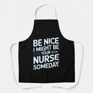 Sei nett, ich könnte eines Tages deine Krankenschw Schürze