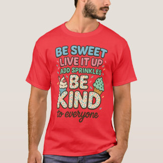 SEI NETT LEB DICH AUS „TU EINEN SPRINKLE HINZU SEI T-Shirt