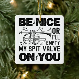 Sei nett oder ich leere meinen Spit Valve Cornet L Keramikornament