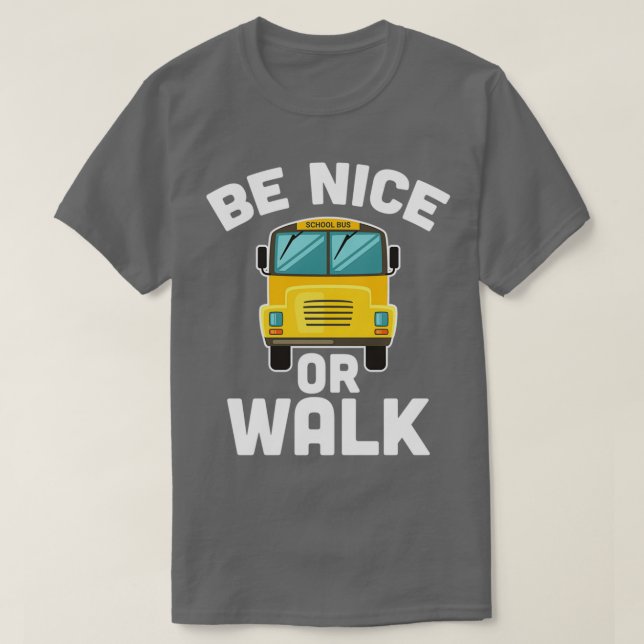 Sei nett oder laufe Schulbusfahrer Schülerbus T-Shirt (Design vorne)
