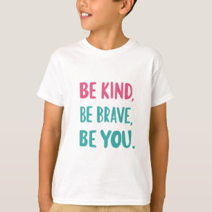 Sei nett, sei mutig, sei du selbst, inspirierende  T-Shirt