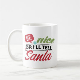 Sei nett, sonst erzähle ich es dem Weihnachtsmann Kaffeetasse