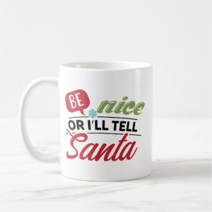 Sei nett, sonst erzähle ich es dem Weihnachtsmann Kaffeetasse
