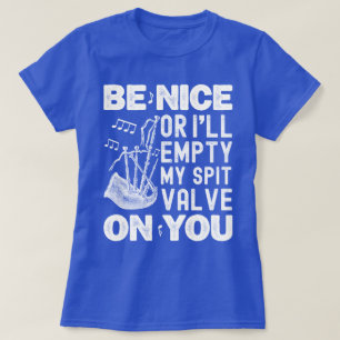 Sei nett, sonst leere ich meine Bagpipe-Liebhaber T-Shirt