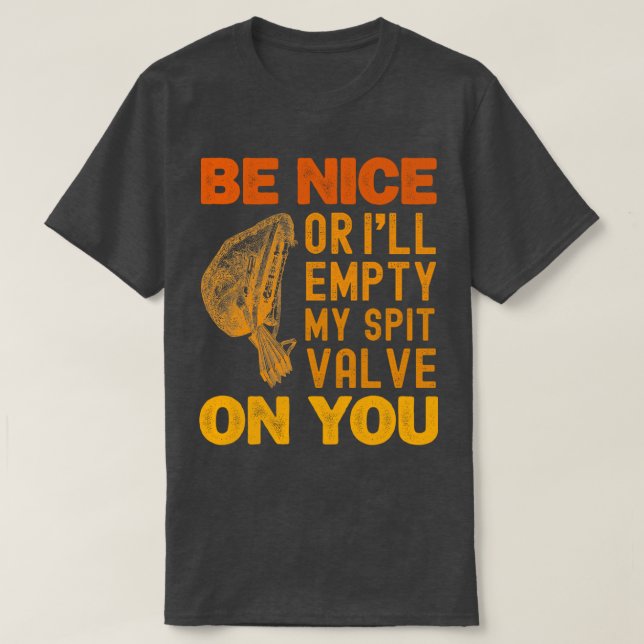 Sei nett, sonst leere ich meinen Spit-Valve auf di T-Shirt (Design vorne)