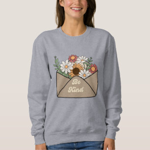 Sei nett Zitat auf Blumen Nachricht Umschlag Sweatshirt