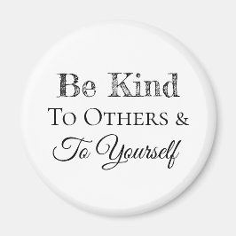 Sei nett zu anderen und dir selbst magnet