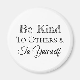 Sei nett zu anderen und dir selbst magnet