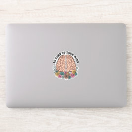 Sei nett zu deinem Geist Aufkleber