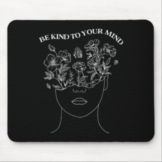 Sei nett zu deinem Geist Psychische Gesundheit Erg Mousepad