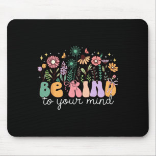 Sei nett zu deiner geistigen Blumenschale Mental H Mousepad