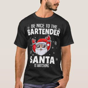 Sei nett zu dem Barkeeper, den der Weihnachtsmann T-Shirt