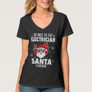 Sei nett zu dem Elektriker, den der Weihnachtsmann T-Shirt