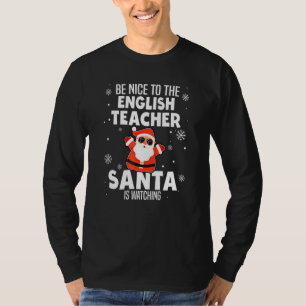 Sei nett zu dem Englischlehrer Santa beobachtet C T-Shirt