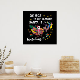 Sei nett zu dem Lehrer, den der Weihnachtsmann bei Poster