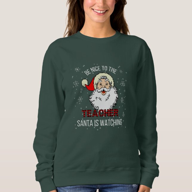 Sei nett zu dem Lehrer, den der Weihnachtsmann beo Sweatshirt (Vorderseite)