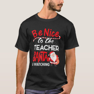 Sei nett zu dem Lehrer, den der Weihnachtsmann Chr T-Shirt
