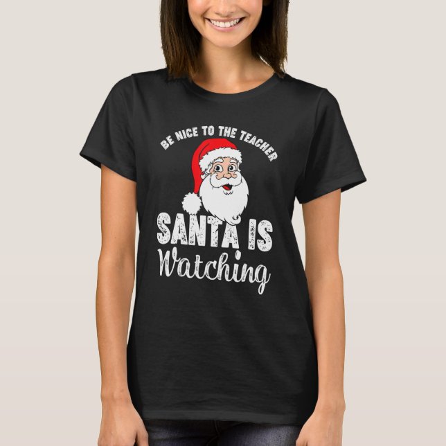 Sei nett zu dem Lehrer, den der Weihnachtsmann Chr T-Shirt (Vorderseite)