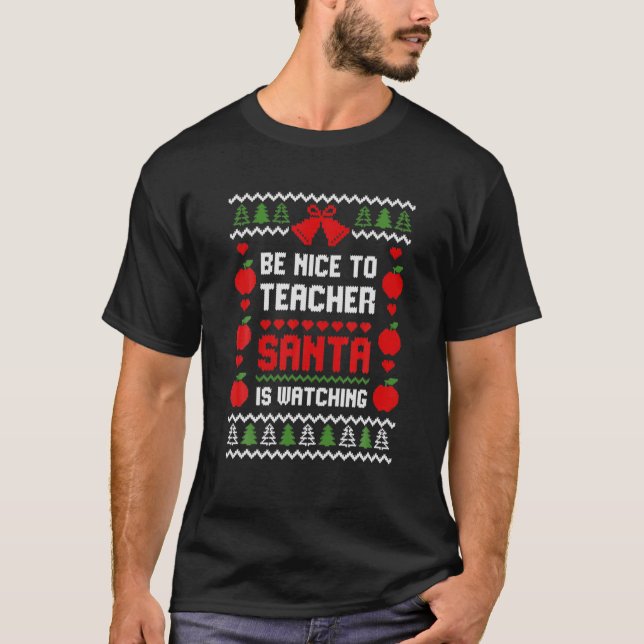 Sei nett zu dem Lehrer, den der Weihnachtsmann eif T-Shirt (Vorderseite)