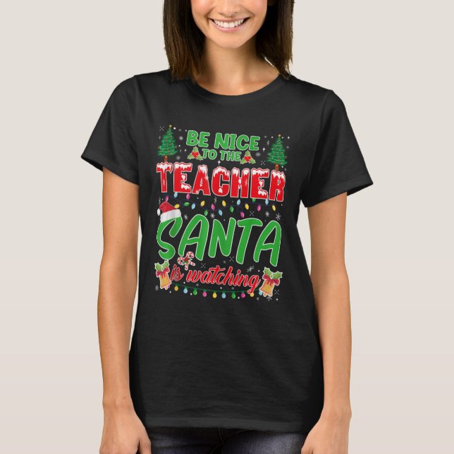 Sei nett zu dem Lehrer, den der Weihnachtsmann in  T-Shirt (Vorderseite)