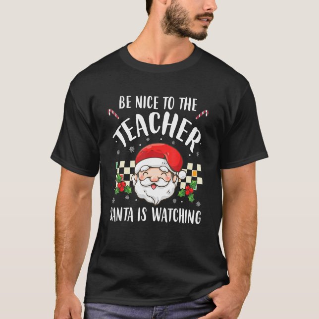 Sei nett zu dem Lehrer, den der Weihnachtsmann zu  T-Shirt (Vorderseite)