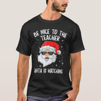 Sei nett zu dem Lehrer, den der Weihnachtsmann zu  T-Shirt