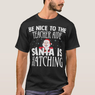 Sei nett zu dem Lehrer, der weiß, dass der Weihnac T-Shirt