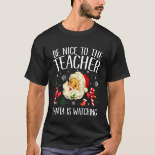 Sei nett zu dem Lehrer Santa beobachtet die Schule T-Shirt