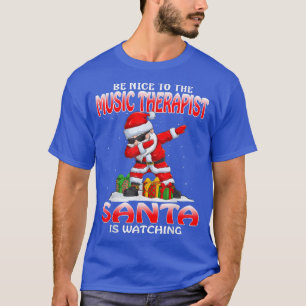Sei nett zu dem Musiktherapeuten, den der Weihnach T-Shirt
