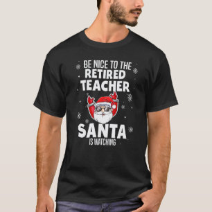 Sei nett zu dem pensionierten Lehrer, Santa beobac T-Shirt