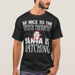 Sei nett zu dem Sprechtherapeuten, den der Weihnac T-Shirt