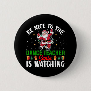 Sei nett zu dem Tanzlehrer, den der Weihnachtsmann Button