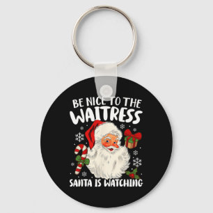 Sei nett zu der Kellnerin, die der Weihnachtsmann  Schlüsselanhänger