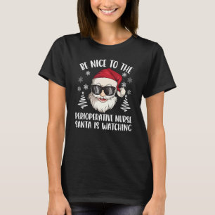 Sei nett zu der perioperativen Pflegekraft Weihnac T-Shirt