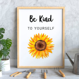 Sei nett zu dir selbst Sonnenblume Poster
