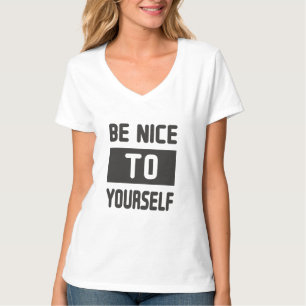 Sei nett zu dir selbst T-Shirt