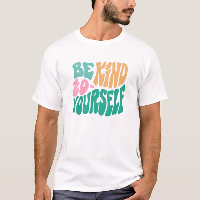 Sei nett zu dir selbst Typografie T-Shirt (Vorderseite)