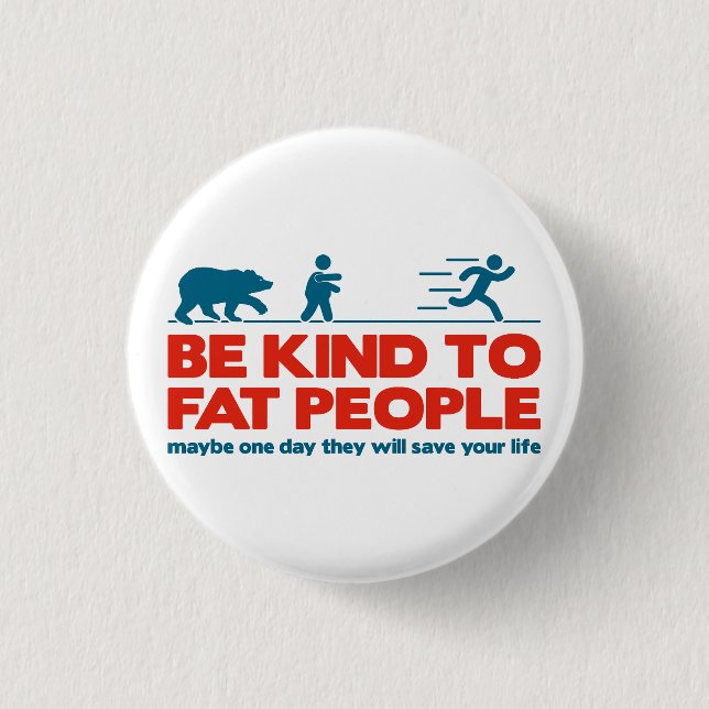 Sei nett zu fetten Menschen Button (Vorderseite)