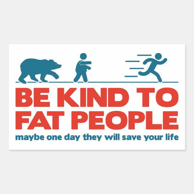 Sei nett zu fetten Menschen Rechteckiger Aufkleber (Vorderseite)