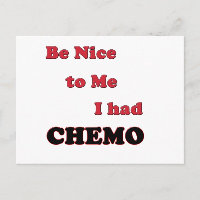 Sei nett zu mir! Ich hatte Chemo Postkarte (Vorderseite)