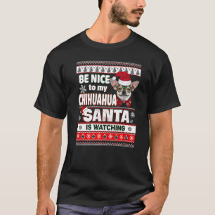 Sei nett zu mir, ich kenne Santa Chihuahua Weihnac T-Shirt