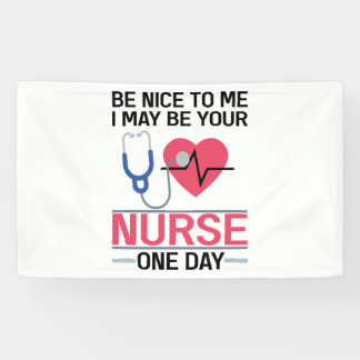 Sei nett zu mir, ich könnte deine Krankenschwester Banner