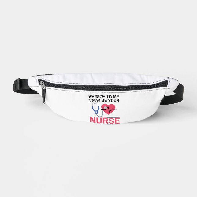 Sei nett zu mir, ich könnte deine Krankenschwester Bauchtasche (Vorderseite)