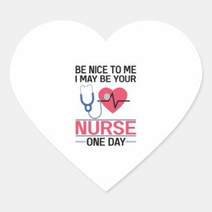 Sei nett zu mir, ich könnte deine Krankenschwester Herz-Aufkleber