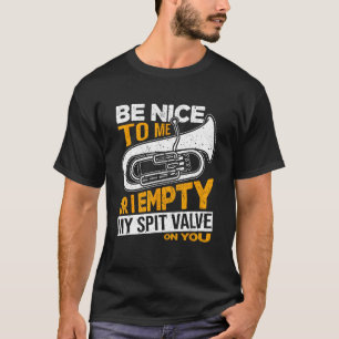 Sei nett zu mir oder ich leere meinen Spit-Valve a T-Shirt