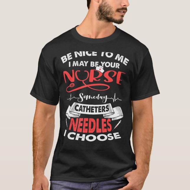 Sei nett zu mir, vielleicht bin ich dein Krankenpf T-Shirt (Vorderseite)