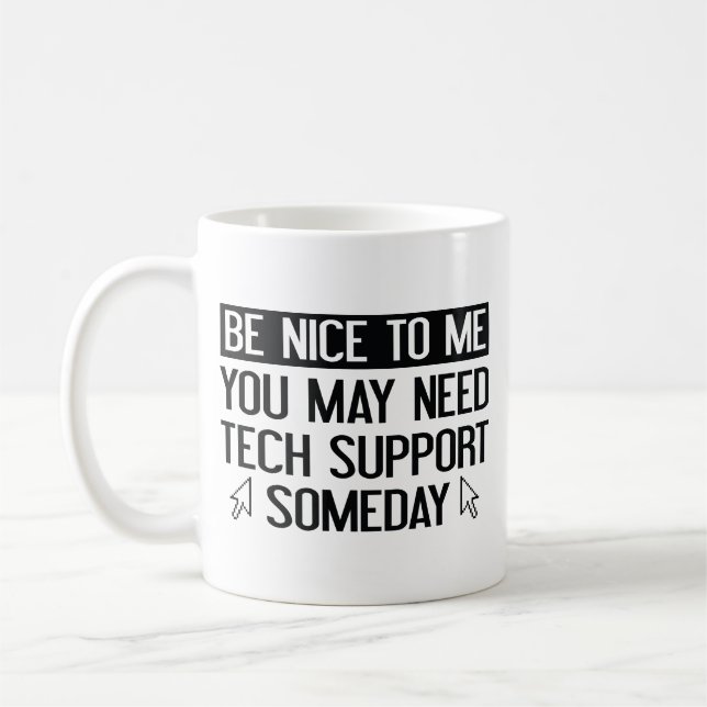 Sei nett zu mir. Vielleicht brauchst du irgendwann Kaffeetasse (Links)